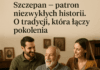 Szczepan – patron niezwykłych historii. O tradycji, która łączy pokolenia.